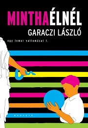 Garaczi László: Mintha élnél - Egy lemur vallomásai 1.