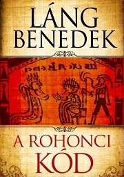 Láng Benedek: A Rohonci kód