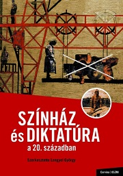 Lengyel György (szerk.): Színház és diktatúra a 20. században