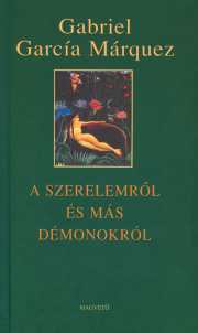 Gabriel Gárcia Márquez: A szerelemről és más démonokról