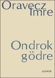 Oravecz Imre: Ondrok gödre