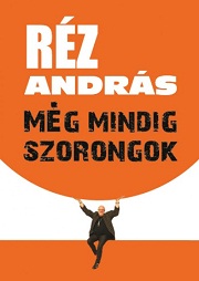 Réz András: Még mindig szorongok