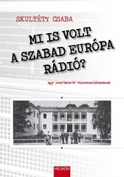 Skultéty Csaba: Mi is volt a Szabad Európa Rádió?